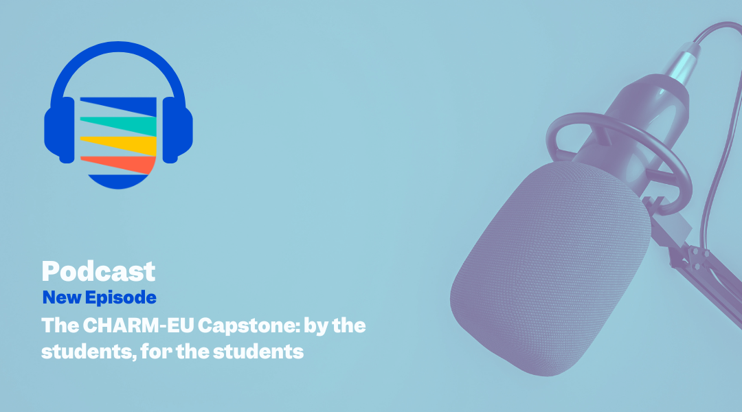 Text: Podcast new episode title "The CHARM-EU Capstone: by the students, for the students". Image: CHARM-EU logo with a headset on + picture of a microphone on a light blue background.
