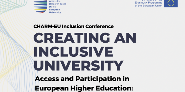 CHARM-EU Inclusion Conference, creating an inclusive university, access and participation in European Higher Education: challenges and enablers